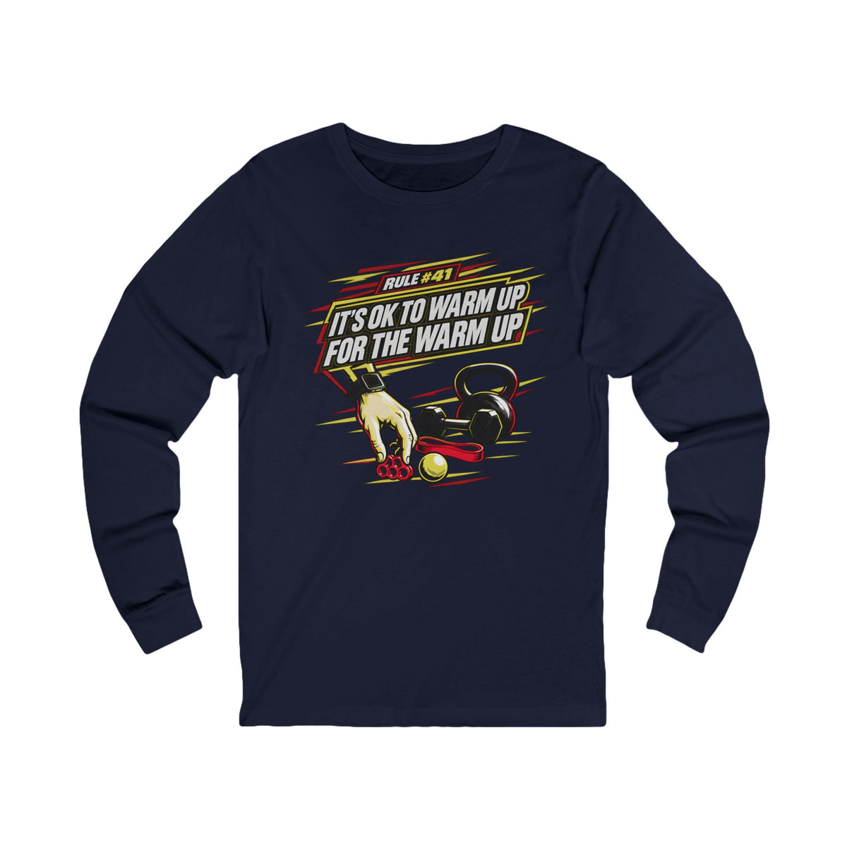 RULE #41 IT'S OK TO WARM UP FOR THE WARM UP - Longsleeve
