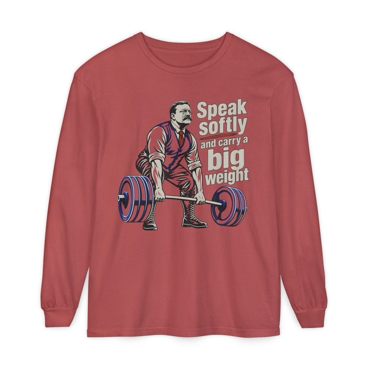 Speak softly and carry a big weight - Longsleeve