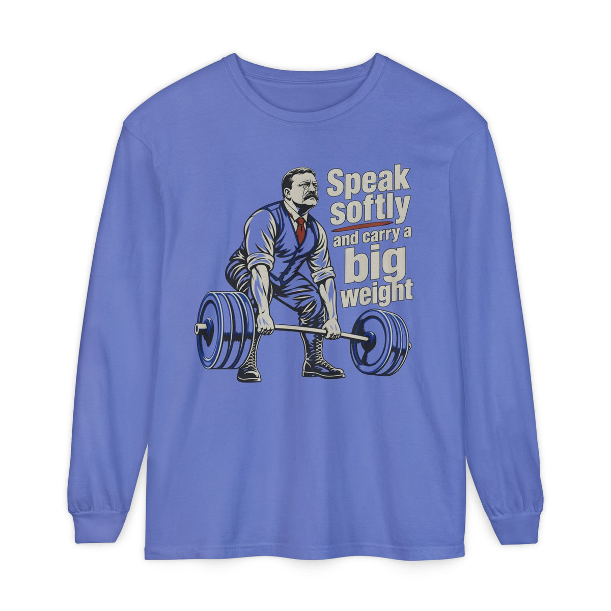 Speak softly and carry a big weight - Longsleeve