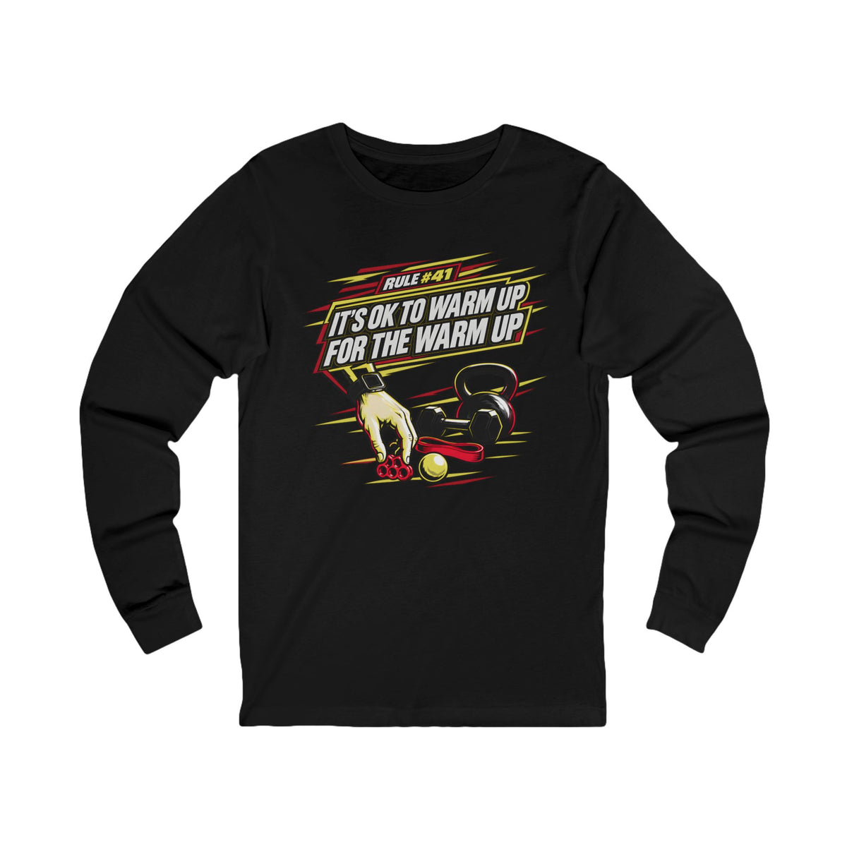 RULE #41 IT'S OK TO WARM UP FOR THE WARM UP - Longsleeve