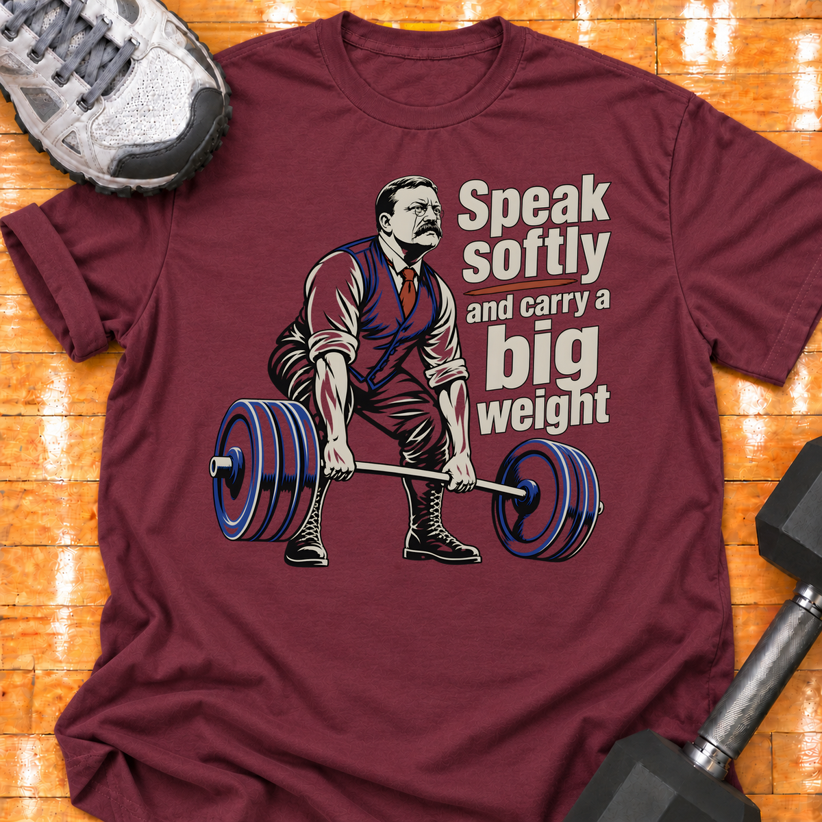 Speak softly and carry a big weight - Maroon - HMTC approved v02 template mockup v05